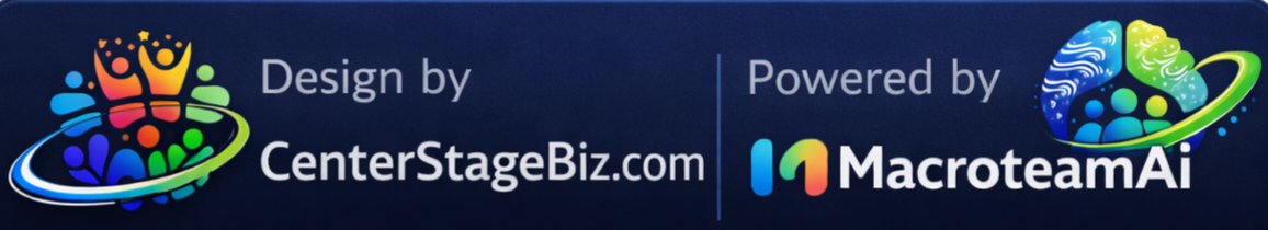 Design by CenterStageBiz.com — Powered by MacroteamAi